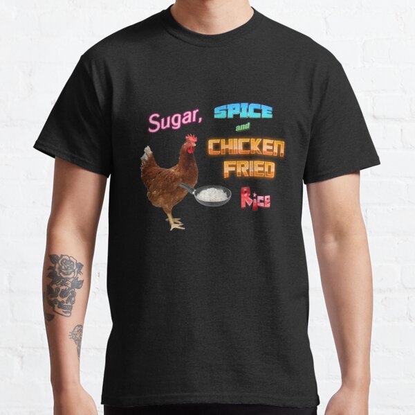 Sugar, Spice, and Chicken Fried Rice Meme Classic T-Shirt RB2102 product Offical chicken arms Merch